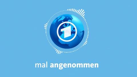 Mal angenommen